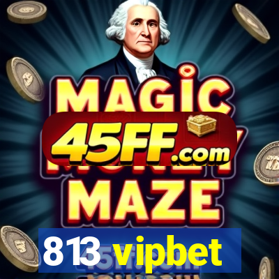 813 vipbet